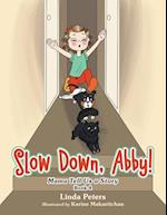 Slow Down, Abby!