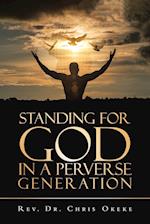 Standing for God                               in a Perverse Generation