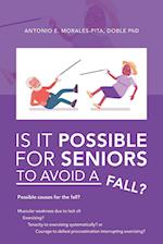 IS IT POSSIBLE FOR SENIORS TO AVOID A FALL? 