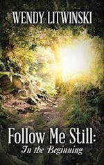 Follow Me Still: In the Beginning 