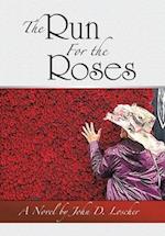 The Run For the Roses: A Novel by John D. Loscher 