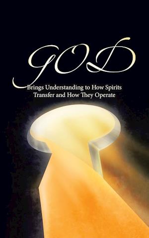 GOD Brings Understanding to How Spirits Transfer and How They Operate