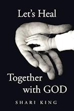 Let's Heal Together With GOD