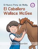 El Nuevo Pony de Molly, El Caballero Wallace McGee