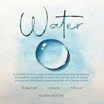 Water: A Portfolio of Thirty Original Watercolours Exploring the Sensory and Aesthetic Properties of Water Through the Lens of Science and Ancient Phi