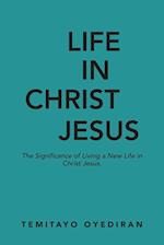 LIFE IN CHRIST JESUS