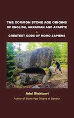 The Common Stone Age Origins of English, Akkadian and Arapte & Greatest Gods of Homo Sapiens 