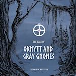 The Tale of Oknytt & Gray Gnomes 