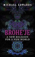 Brohe'je A New Religion For A New World