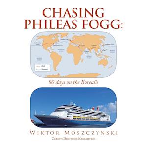 Chasing Phileas Fogg:: 80 days on the Borealis