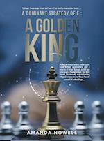 A Dominant Strategy of E : A Golden King: An Award Winner for this and or future book sellers everywhere and a favorite of Prince George, well it has 