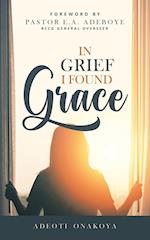 In Grief I Found Grace 