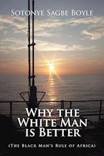 Why the White Man is Better