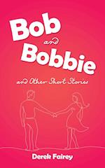 Bob and Bobbie and Other Short Stories