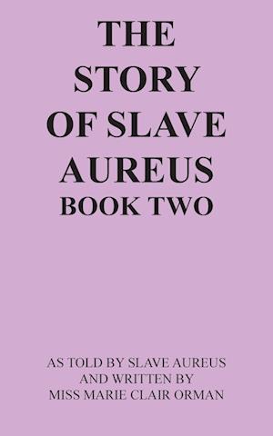 The Story of Slave Aureus Book Two