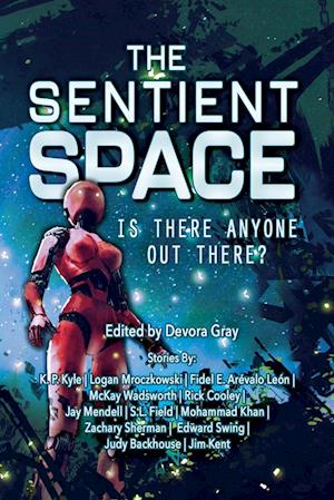 The Sentient Space: Is There Anyone Out There?