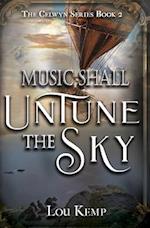 Music Shall Untune the Sky 