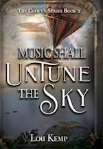 Music Shall Untune the Sky 