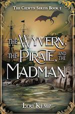 The Wyvern, the Pirate, and the Madman