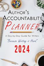 The Author's Accountability Planner 2024: A Day-to-Day Guide for Writers 