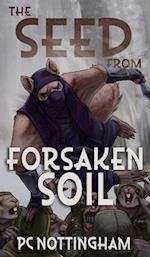 The Seed from Forsaken Soil