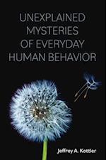 Unexplained Mysteries of Everyday Human Behavior 