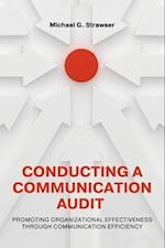 Conducting a Communication Audit: Promoting Organizational Effectiveness Through Communication Efficiency 