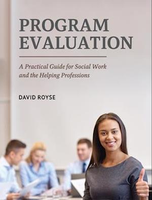 Program Evaluation: A Practical Guide for Social Work and the Helping Professions