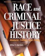 Race and Criminal Justice History: Rhetoric, Politics, and Policy 