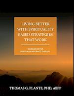 Living Better with Spirituality Based Strategies that Work