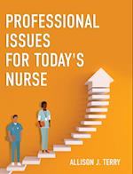 Professional Issues for Today's Nurse