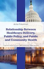 Relationship Between Healthcare Delivery, Public Policy, and Public and Community Health