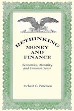 Rethinking Money and Finance: Economics, Common Sense and Morality 