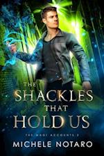 The Shackles That Hold Us: The Magi Accounts 2 