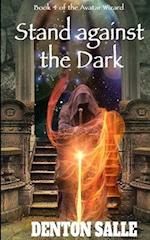 Stand Against the Dark: Book 4 of the Avatar Wizard 