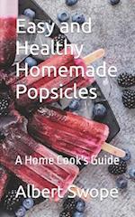 Easy and Healthy Homemade Popsicles: A Home Cook's Guide 