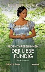 Regency Rebellinnen - Der Liebe fündig