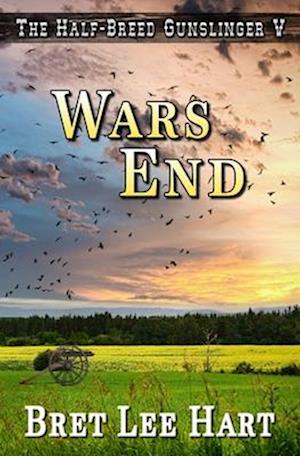 Wars End (The Half-Breed Gunslinger V)