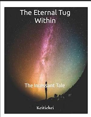 The Eternal Tug Within: An Incessant Tale