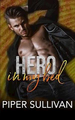 Hero In My Bed: An Opposites Attract Romance