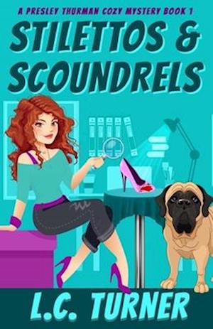 Stilettos & Scoundrels: A Presley Thurman Cozy Mystery Book 1