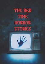 THE BED TIME HORROR STORIES: BEST TRUE HORROR COLLECTION IN THIS YEAR. 