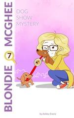 Blondie McGhee 7: Dog Show Mystery 