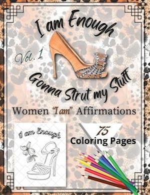 I am Enough Gonna Strut my Stuff: Women's I am Affirmations