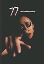 77 True Horror Stories: Scary Stories to Tell in The Dark complete Book Collection 