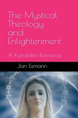 The Mystical Theology and Enlightenment: A Kundalini Romance