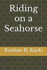 Riding on a Seahorse 