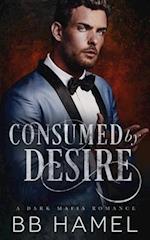 Consumed by Desire: A Dark Mafia Romance 
