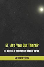 ET, Are You Out There?: The question of intelligent life on other worlds 