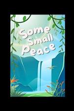 Some Small Peace: An Illustrated Book 